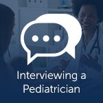 Interviewing a Pediatrician