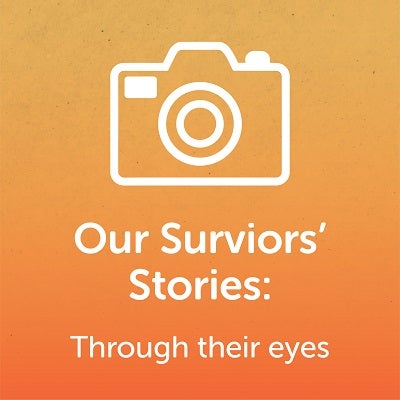 Our survivors' stories: through their eyes